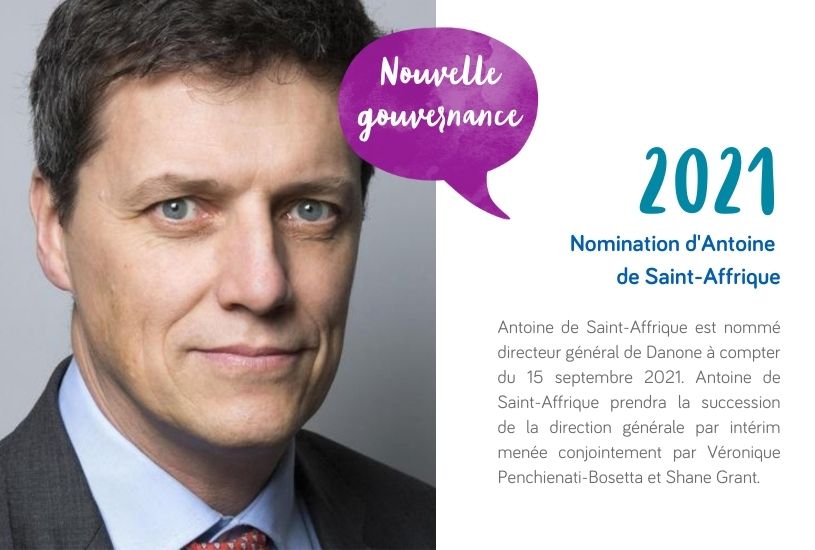 Antoine de Saint-Affrique est nommé directeur général de Danone à compter du 15 septembre 2021. Antoine de Saint-Affrique prendra la succession de la direction générale par intérim menée conjointement par Véronique Penchienati-Bosetta et Shane Grant. Antoine de Saint-Affrique est nommé directeur général de Danone à compter du 15 septembre 2021. Antoine de Saint-Affrique prendra la succession de la direction générale par intérim menée conjointement par Véronique Penchienati-Bosetta et Shane Grant.